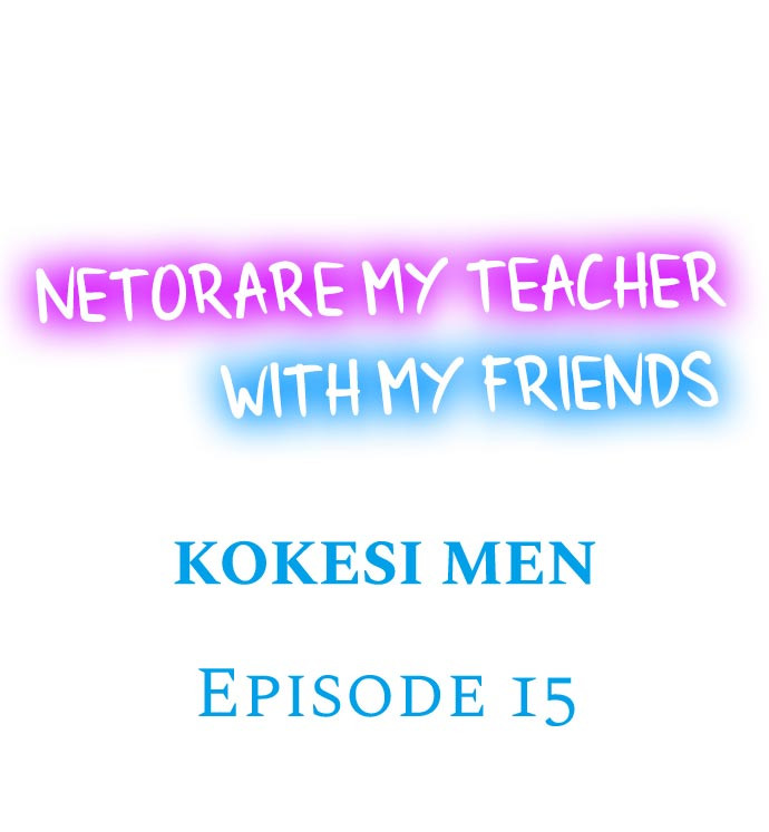 Read manga Netorare My Teacher With My Friends - Chapter 15 - VU80vvQUMzkHUut - ManhwaXXL.com