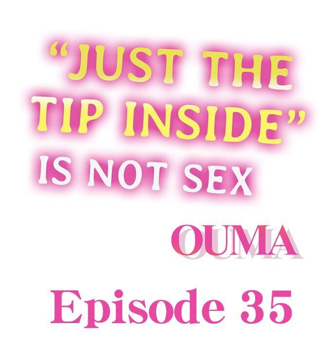 Watch image manhwa “Just The Tip Inside” Is Not Sex - Chapter 35 - IBD9VoJcsDeAAZG - ManhwaXX.net