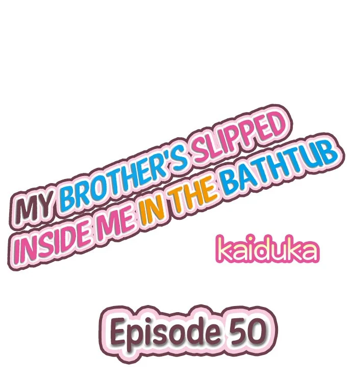 Watch image manhwa My Brother’s Slipped Inside Me In The Bathtub - Chapter 50 - NIvaX109HckuYrJ - ManhwaXX.net