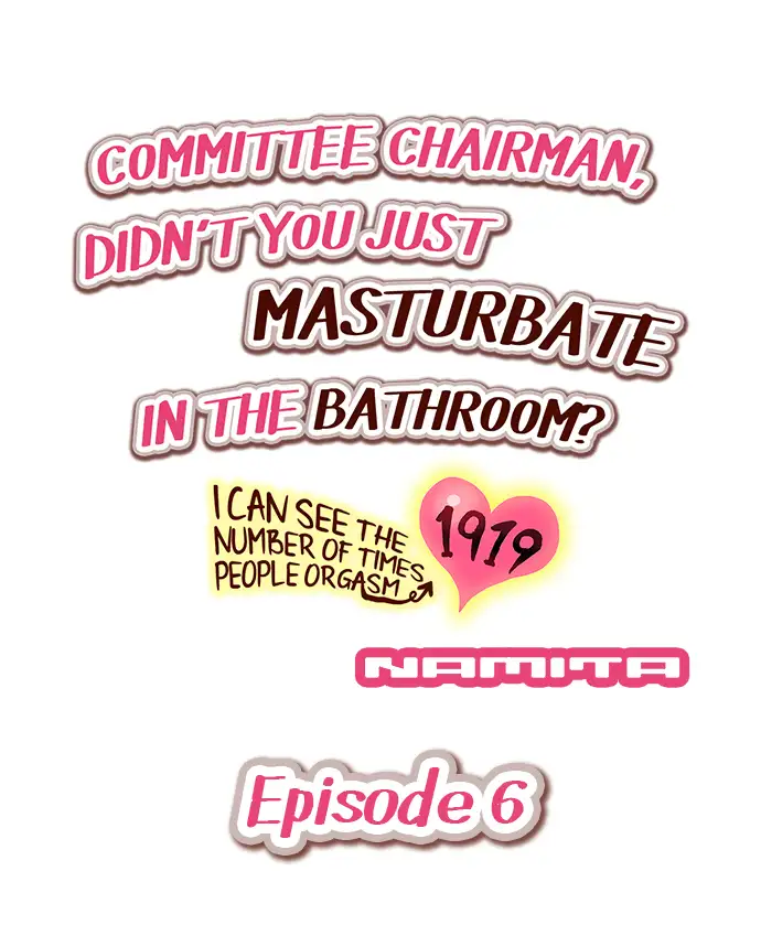 The image Committee Chairman, Didn't You Just Masturbate In The Bathroom I Can See The Number Of Times People Orgasm - Chapter 6 - SSD59OfFtRHD6xW - ManhwaManga.io